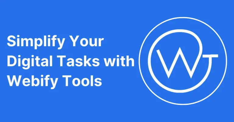 Unlocking the Power of Free Web Tools: Simplify Your Digital Tasks with Webify Tools